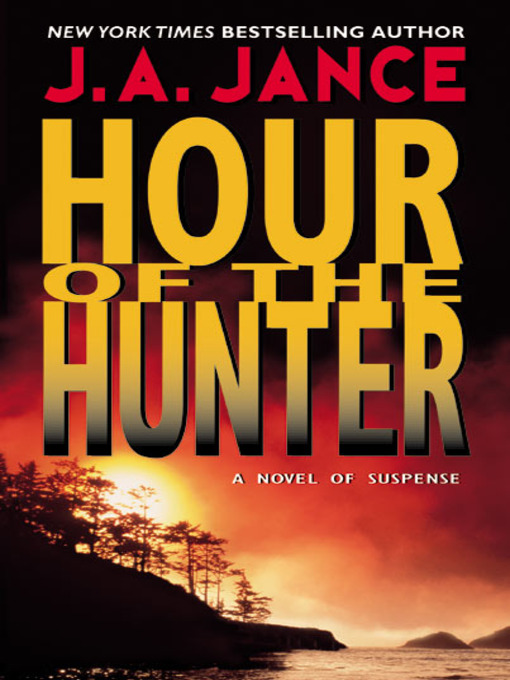 Title details for Hour of the Hunter by J. A. Jance - Wait list
